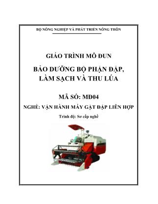 Giáo trình Mô đun 04: Vận hành máy gặt đập liên hợp - Bảo dưỡng bộ phận đập, làm sạch và thu lúa