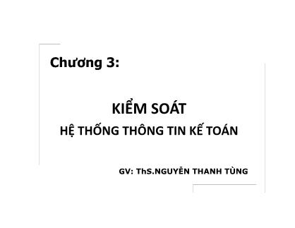 Bài giảng Hệ thống thông tin kế toán - Chương 3: Kiểm soát hệ thống thông tin kế toán