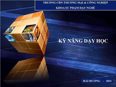 Bài giảng Kỹ năng dạy học - Trường Cao đẳng nghề Thương mại & Công nghiệp