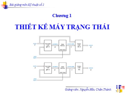 Bài giảng Kỹ thuật số 2 - Chương 1: Thiết kế máy trạng thái