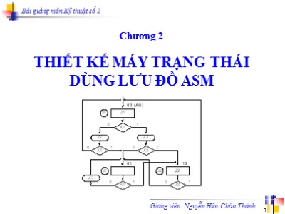 Bài giảng Kỹ thuật số 2 - Chương 2: Thiết kế máy trạng thái dùng lưu đồ ASM