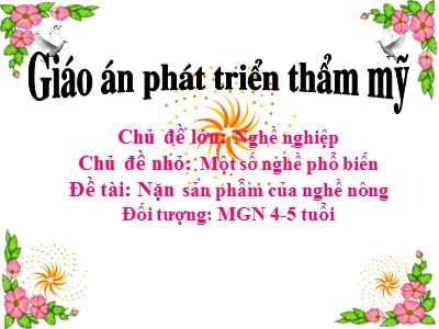 Bài giảng Mầm non Lớp Chồi - Chủ đề lớn: Nghề nghiệp - Chủ đề nhỏ: Một số nghề phổ biến - Đề tài: Nặn sản phẩm của nghề nông