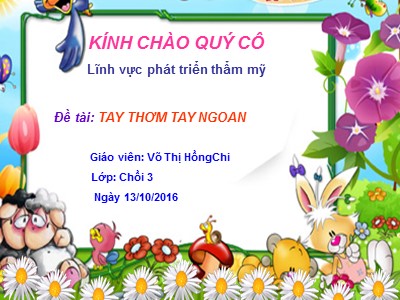 Bài giảng Mầm non Lớp Chồi - Đề tài: Tay thơm tay ngoan - Năm học 2016-2017 - Võ Thị Hồng Chi