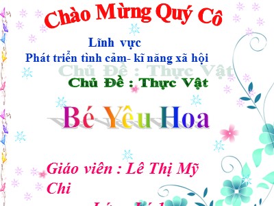 Bài giảng Mầm non Lớp Lá - Chủ đề: Thực vật - Lê Thị Mỹ