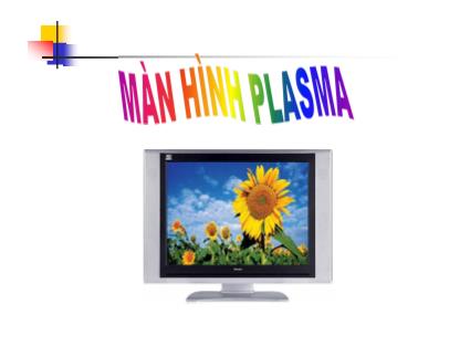 Bài giảng Màn hình Plasma