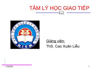 Bài giảng Tâm lí học giao tiếp - Chương I: Khái quát chung về giao tiếp - Cao Xuân Liễu