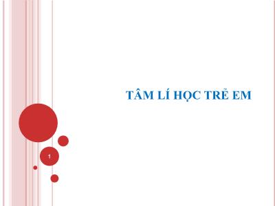 Bài giảng Tâm lí học trẻ em - Chương 2: Các giai đoạn phát triển tâm lí trẻ em