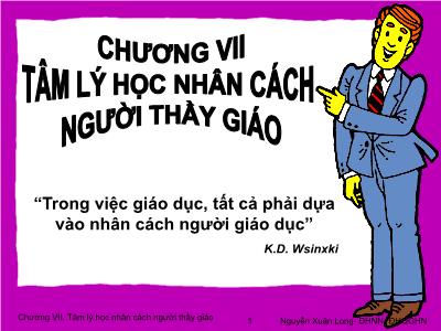 Bài giảng Tâm lý học giáo dục - Chương 7: Tâm lý học nhân cách người thầy giáo - Nguyễn Xuân Long