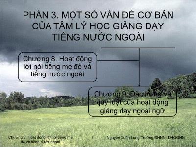 Bài giảng Tâm lý học giáo dục - Chương 8: Hoạt động lời nói tiếng mẹ đẻ và tiếng nước ngoài - Nguyễn Xuân Long