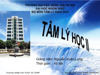 Bài giảng Tâm lý học giáo dục - Chương I: Nhập môn TLHLT và TLHSP - Nguyễn Xuân Long