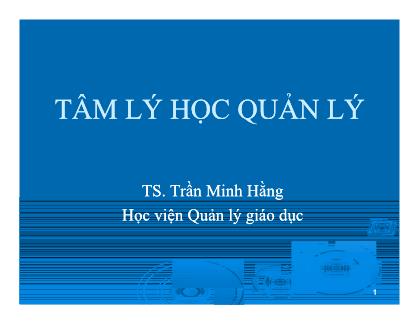 Bài giảng Tâm lý học quản lý - Trần Minh Hằng