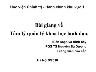 Bài giảng Tâm lý quản lý khoa học lãnh đạo - Năm học 2010-2011 - Nguyễn Bá Dương