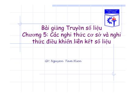 Bài giảng Truyền số liệu - Chương 5: Các nghi thức cơ sở và nghi thức điều khiển liên kết số liệu